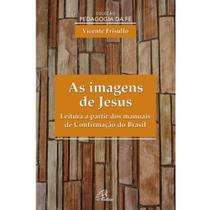 Livro As Imagens de Jesus: Leitura a Partir dos Manuais de Confirmação do Brasil - Vicente Frisullo - Editora Paz de Espirito