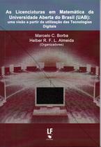 Livro - As licenciaturas em matematica da universidade aberta do Brasil (UAB) uma visão a partir de utilização das tecnologias digitais