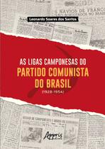 Livro - As Ligas Camponesas do Partido Comunista do Brasil (1928-1954)