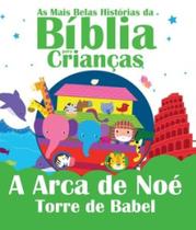 Livro As Mais Belas Histórias da Bíblia para Crianças A Arca de Noé e Torre de Babel