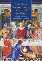 Livro - As mulheres na cozinha de Deus - Escritos culinários, gastronômicos e espirituais