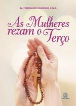 Livro - As mulheres rezam o terço - Com o terço Livro - As mulheres rezam o terço - Com o terço