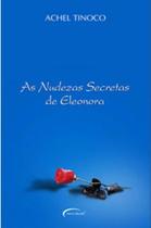 Livro: As Nudezas Secretas de Eleonora Autor: Achel Tinoco (Novo, Lacrado) - Novo Século