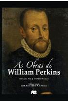 Livro: As Obras De William Perkins William Perkins - PES EDITORA