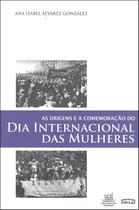 Livro - As origens e a comemoração do Dia Internacional das Mulheres