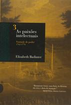 Livro - AS PAIXÕES INTELECTUAIS 3 - VONTADE DE PODER 1762-1788