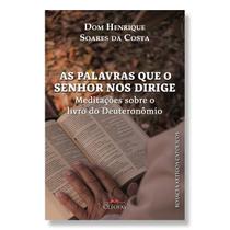 Livro As palavras que o Senhor nos dirige : Meditações sobre o Livro do Deuteronômio - Dom Henrique Soares da Costa - Cléofas