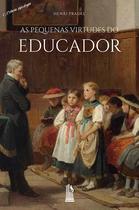 Livro - As Pequenas Virtudes do Educador