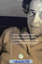 Livro - As possibilidades do pensamento de Hannah Arendt na prática psicológica