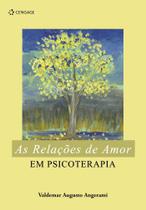 Livro - As Relações De Amor Em Psicoterapia Livro - As Relações De Amor Em Psicoterapia