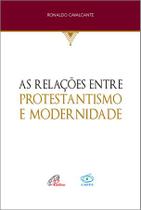 Livro - As relações entre protestantismo e modernidade Livro - As relações entre protestantismo e modernidade