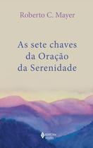 Livro - As sete chaves da Oração da Serenidade Livro - As sete chaves da Oração da Serenidade