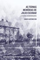 Livro - As Ternas Memórias de Julio Escobar e outras Rememorações Livro - As Ternas Memórias de Julio Escobar e outras Rememorações