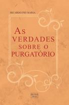 Livro - As verdades sobre o purgatório Livro - As verdades sobre o purgatório