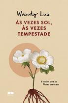 Livro - Às vezes sol, às vezes tempestade, é assim que as flores crescem