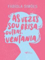 Livro Às Vezes Sou Brisa Outras Ventania Fabíola Simões