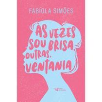 Livro Às Vezes Sou Brisa Outras Ventania Fabíola Simões