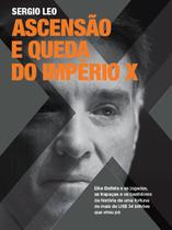 Livro Ascensão e queda do Império X: Eike Batista