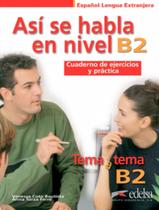 Livro - Asi se habla en nivel b2 - cuaderno de ejercicios y practica tema a tema b2 Livro - Asi se habla en nivel b2 - cuaderno de ejercicios y practica tema a tema b2