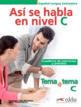 Livro - Asi Se Habla En Nivel C - Cuaderno De Ejercicios Y Practica Tema A Tema C Livro - Asi Se Habla En Nivel C - Cuaderno De Ejercicios Y Practica Tema A Tema C