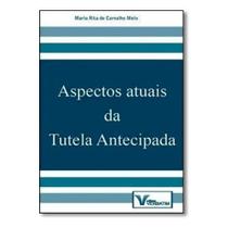 Livro - Aspectos atuais da tutela antecipada - Maria Rita