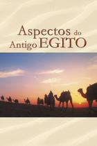 Livro - Aspectos do antigo Egito Livro - Aspectos do antigo Egito