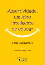 Livro - Assertividade, um Jeito Inteligente de Educar Livro - Assertividade, um Jeito Inteligente de Educar