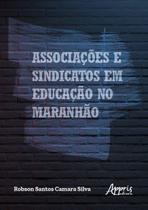 Livro - Associações e Sindicatos em Educação no Maranhão