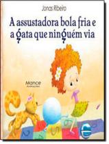 Livro - Assustadora Bola Fria E A Gata Que Ninguem Via, A Livro - Assustadora Bola Fria E A Gata Que Ninguem Via, A