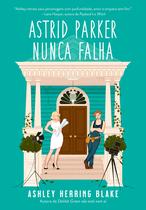 Livro - Astrid Parker nunca falha (Bright Falls – Livro 2)