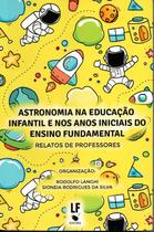 Livro - Astronomia na educação infantil e nos anos iniciais do ensino fundamental - Relatos de professores