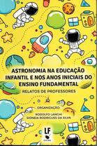 Livro - Astronomia na Educação Infantil e nos anos iniciais do Ensino Fundamental: Relatos de Professores