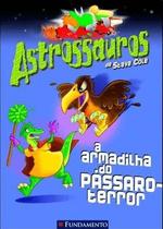 Livro Astrossauros - A Armadilha do Pássaro Terror Livro Astrossauros - A Armadilha do Pássaro Terror