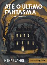 Livro Até o Último Fantasma Contos Fantásticos Henry James