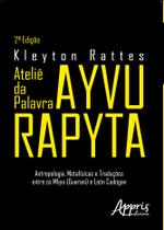 Livro - Ateliê da Palavra Ayvu Rapyta: Livro - Ateliê da Palavra Ayvu Rapyta: