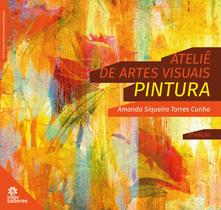 Livro - Ateliê de artes visuais: Livro - Ateliê de artes visuais: