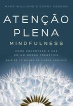 Livro Atenção Plena (Mindfulness) - Como encontrar a paz em um mundo frenético