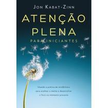 Livro Atenção Plena para Iniciantes Jon Kabat-Zinn