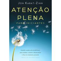 Livro Atenção Plena para Iniciantes Jon Kabat-Zinn Livro Atenção Plena para Iniciantes Jon Kabat-Zinn
