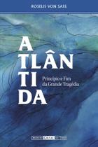 Livro - Atlântida, princípio e fim da grande tragédia