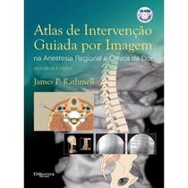 Livro - Atlas de Intervenção Guiada Por Imagem na Anestesia Regional e Clínica da Dor - Rathmell - DiLivros