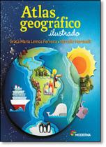 Livro Atlas Geográfico Ilustrado Geografia - Graça Maria Lemos Ferreira e Marcello Martinelli