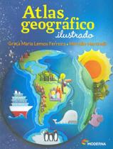 Livro Atlas Geográfico Ilustrado Geografia - Graça Maria Lemos Ferreira e Marcello Martinelli