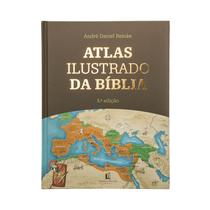 Livro - Atlas Ilustrado da Bíblia - Um guia completo para compreender o contexto histórico e geográfico das Escrituras