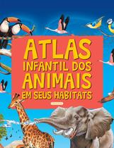 Livro - Atlas Infantil dos Animais em Seus Habitats