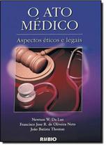 Livro Ato Médico: Aspectos Éticos E Legais - RUBIO