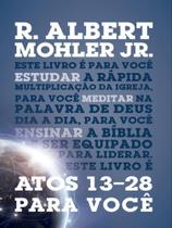 Livro: Atos 13-28 para Você Série Estudando a Palavra R. Albert Mohler Jr - VIDA NOVA