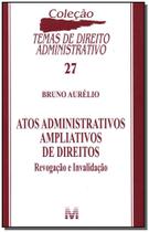 Livro - Atos administrativos ampliativos de direitos - 1 ed./2011