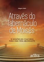 Livro - Através do tabernáculo de Moisés: 10 sessões de coaching para uma vida abundante Livro - Através do tabernáculo de Moisés: 10 sessões de coaching para uma vida abundante