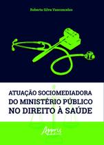 Livro - Atuação sociomediadora do ministério público no direito à saúde